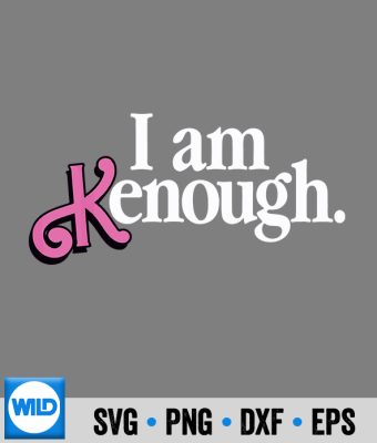 I Am Kenough SVG, I Am Kenough I Am Kenough For SVG - WildSvg