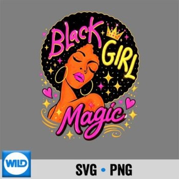 Black Girl Magic Afro Queen Melanin Empowerment SVG PNG Digital Design
