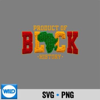 Black Historical Month Product Of Black History SVG PNG Digital Design