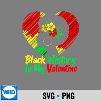 Black History Is My Valentine SVG PNG Download