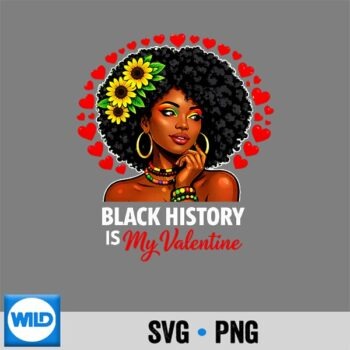 Black History Is My Valentine Afro Woman Valentines Day SVG PNG Cut File