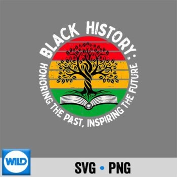 Honoring Past Inspiring Future Black History PNG SVG for Cricut