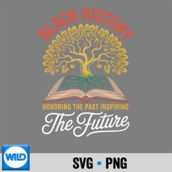 Honoring Past Inspiring Future Black History Month Cute Design for Cricut