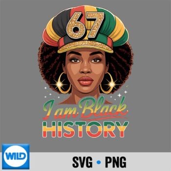 I Am Black History 67 Afro Woman African American Pride SVG PNG Cut File