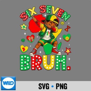 Six Seven Bruh 67 Black History African American Dabbing PNG SVG for Cricut