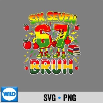 Six Seven Bruh Black History Month 6 7 SVG PNG Cut File