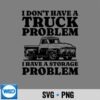 I Dont Have A Truck Problem I Have A Storage Problem Truck SVG Cut File PNG 9 IDontHaveATruckProblemIHaveAStorageProblemTruck