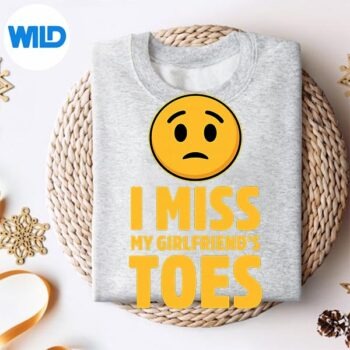 I Miss My Girlfriends Toes Digital Download PNG 5 IMissMyGirlfriendsToessweater