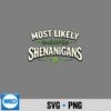 Most Likely To Start Shenanigans St Patricks Day SVG PNG Digital Download PNG 9 MostLikelyToStartShenanigansStPatricksDay