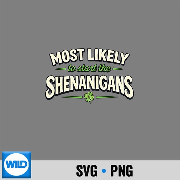 Most Likely To Start Shenanigans St Patricks Day SVG PNG Digital Download PNG 1 Most Likely To Start Shenanigans St Patricks Day SVG PNG Digital Download PNG