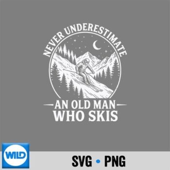 Never Underestimate An Old Man Who Skis SVG PNG Digital Design PNG