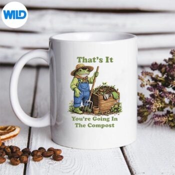 ThatsItYoureGoingInTheCompostPlantMomGardeningmug
