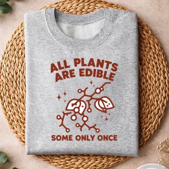 Alternative view of All Plants are Edible Some Only Once Funny SVG PNG