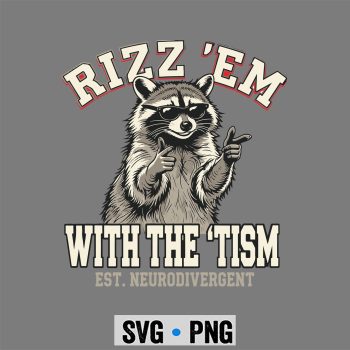 Autism Funny Rizz Em with The Tism Meme Autistic Racoon SVG PNG