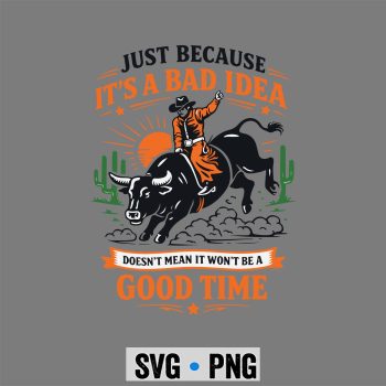 Bad Idea Good Time Vintage Rodeo Cowboy Bull Rider SVG PNG