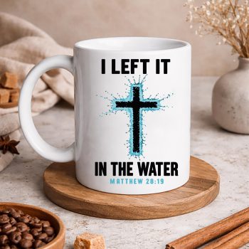 BaptismILeftItinTheWaterCrossChristianmug