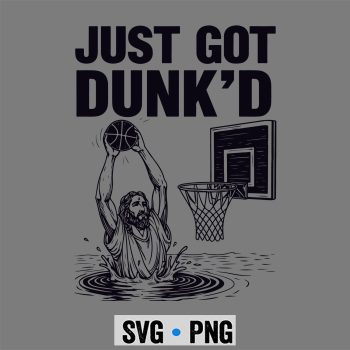 Baptism Jesus Basketball Just Got Dunkd Christian SVG PNG
