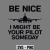 BeNiceIMightBeYourPilotSomeDayAirplane