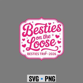 Besties on the Loose 2026 Shirt Friends Vacation SVG PNG