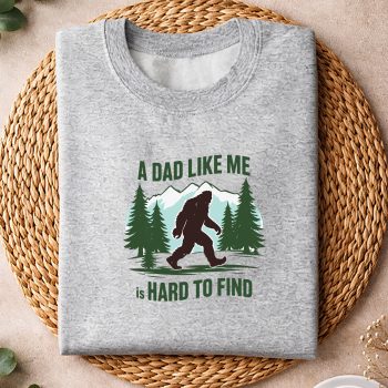 Alternative view of Bigfoot Dad Funny A Dad Like Me Is Hard To Find SVG PNG