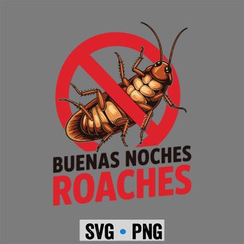 Buenas Noches Roaches Funny Anti Bug Bilingual SVG PNG