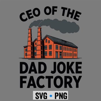 Classic Shop 31 CEO of The Dad Joke Factory Mens Dad Jokes Father SVG PNG