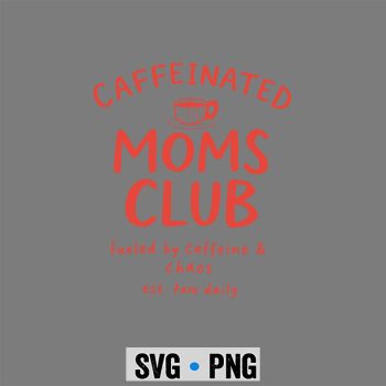 Classic Shop 25 Caffeinated Moms Club Tired Mom SVG PNG