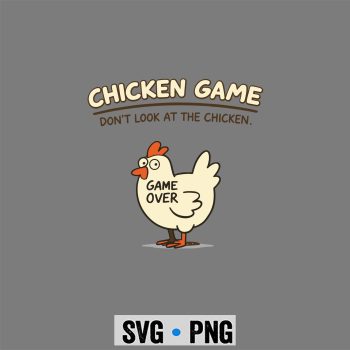 Chicken Game Dont Look At The Chicken Funny Chicken SVG PNG