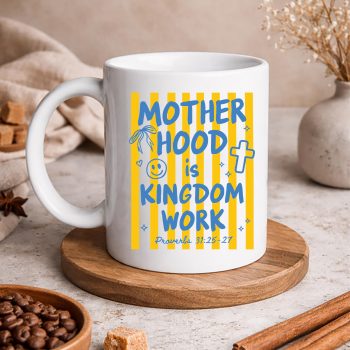 ChristianMotherhoodisKingdomWorkmug