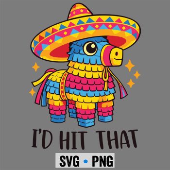 Classic Shop 55 Cinco De Mayo Funny Ideas Id Hit that Pinata SVG PNG