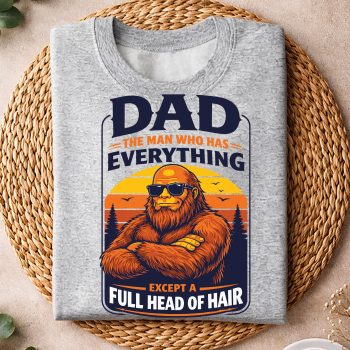 Alternative view of Dad The Man Who Has Everything Bald Sasquatch No Hair Papa SVG PNG
