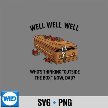 Classic Shop 73 Dark Humor Fathers Day Thinking Outside The Box Dad Coffin SVG PNG