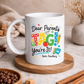 DearParentsTagYouAreItLoveTeachersLastDayofSchoolmug