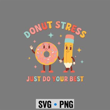 Donut Stress Just Do Your Best Groovy Testing Day Teachers SVG PNG