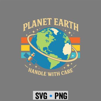 Classic Shop 13 Earth Day Shirt Planet Handle with Care Earth SVG PNG