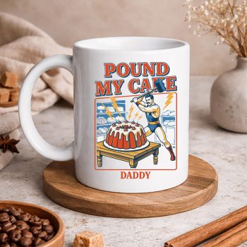 EmbarrassingFunnyPoundMyCakeDaddymug