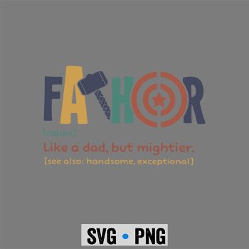 Fathers Day Fathor Like A Dad But Mightier SVG PNG