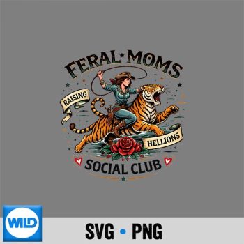 Classic Shop 63 Feral Moms Social Club Raising Hellions Tiger Rider Western Mothers Day SVG PNG