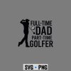 FullTimeDadPartTimeGolferSportsDad