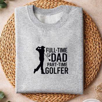 Alternative view of Full Time Dad Part Time Golfer Sports Dad SVG PNG