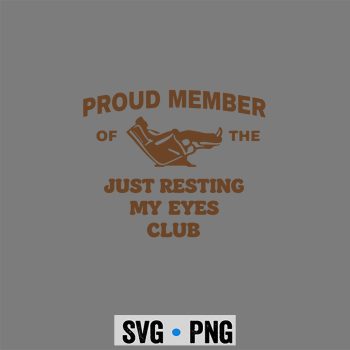 Funny Dad Proud Member Just Resting My Eyes SVG PNG