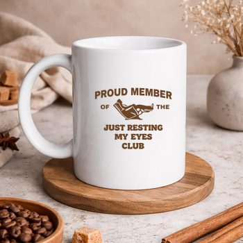 FunnyDadProudMemberJustRestingMyEyesmug