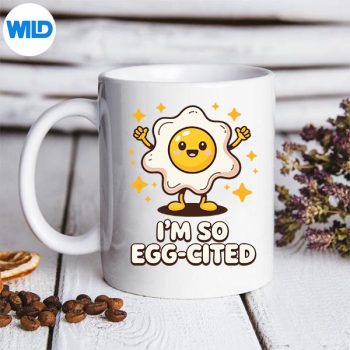 Funny Egg Lover Art Im So Eggcited SVG PNG 5 FunnyEggLoverArtImSoEggcitedmug