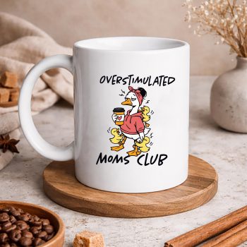 FunnyGooseMomOverstimulatedMomsClubmug