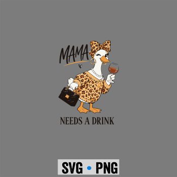 Funny Mama Needs A Drink Mama Goose Coquette Bow Mothers Day SVG PNG
