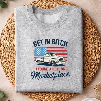 Alternative view of Get in Bitch I Found A Deal On Marketplace SVG PNG