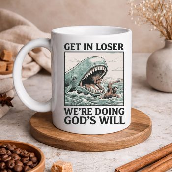 Get in Loser We Are Doing Gods Will SVG PNG 5 GetinLoserWeAreDoingGodsWillmug