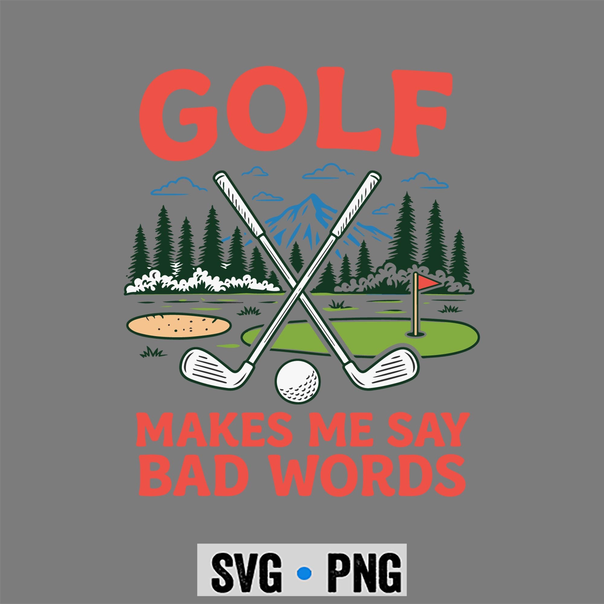 Golf Makes Me Say Bad Words Funny Sports SVG PNG 1 Golf Makes Me Say Bad Words Funny Sports SVG PNG