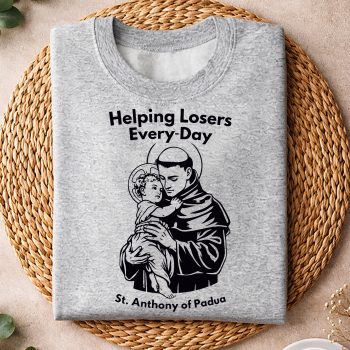 Alternative view of Helping Losers Every Day St Anthony Of Padua Faith SVG PNG