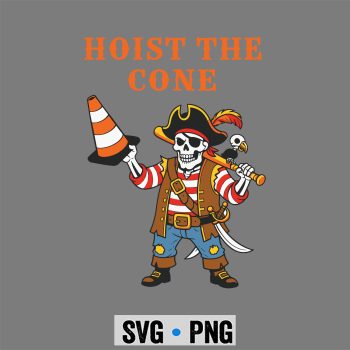 Hoist The Cone Funny Pirate Skeleton Hoist The Cone Meme SVG PNG